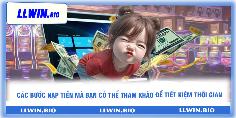 Các bước nạp tiền mà bạn có thể tham khảo để tiết kiệm thời gian