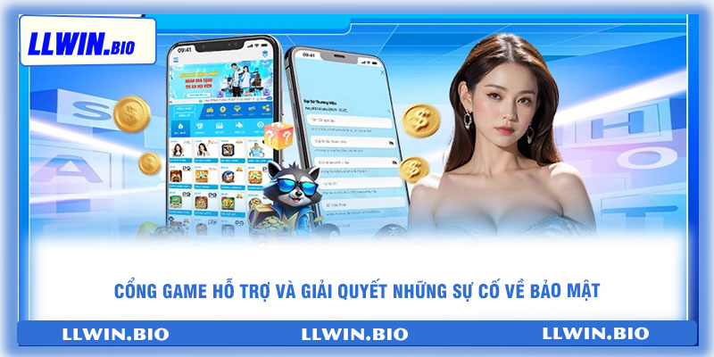 Cổng game hỗ trợ và giải quyết những sự cố về bảo mật
