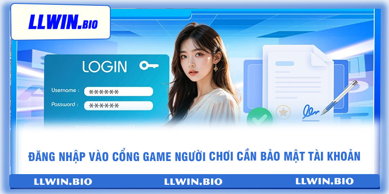 Đăng nhập vào cổng game người chơi cần bảo mật tài khoản