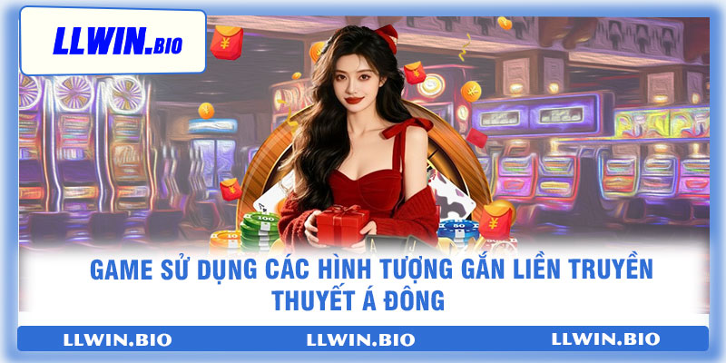 Game sử dụng các hình tượng gắn liền truyền thuyết Á Đông
