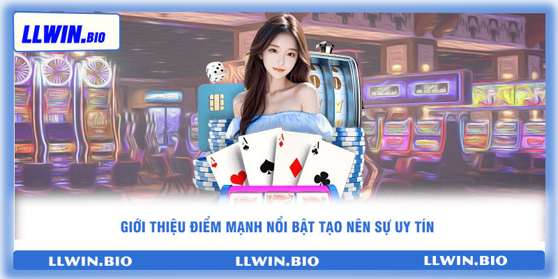 Giới thiệu điểm mạnh nổi bật tạo nên sự uy tín