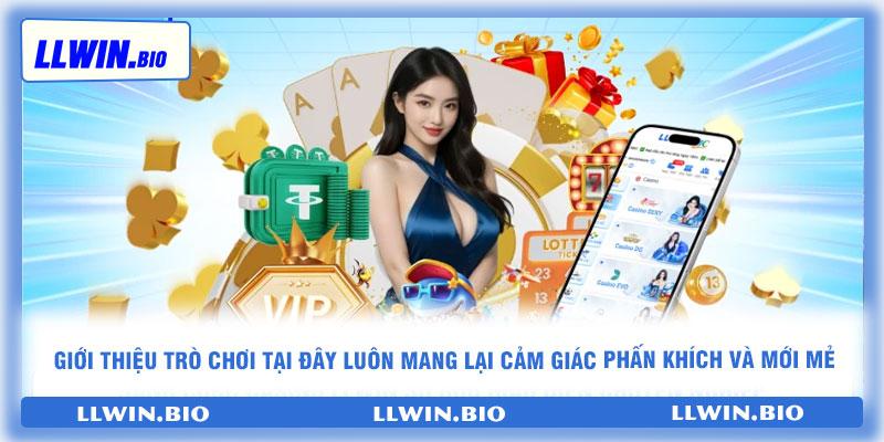 Giới thiệu trò chơi tại đây luôn mang lại cảm giác phấn khích và mới mẻ