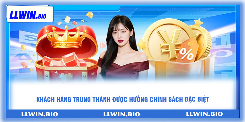 Khách hàng trung thành được hưởng chính sách đặc biệt