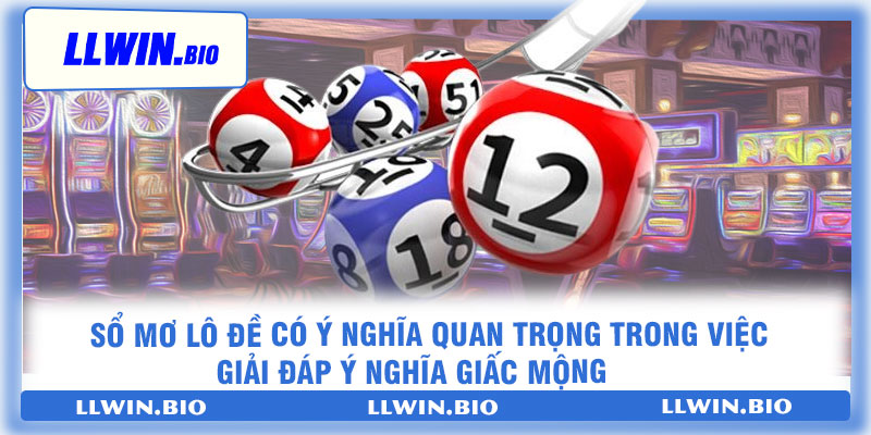 Sổ mơ lô đề có ý nghĩa quan trọng trong việc giải đáp ý nghĩa giấc mộng