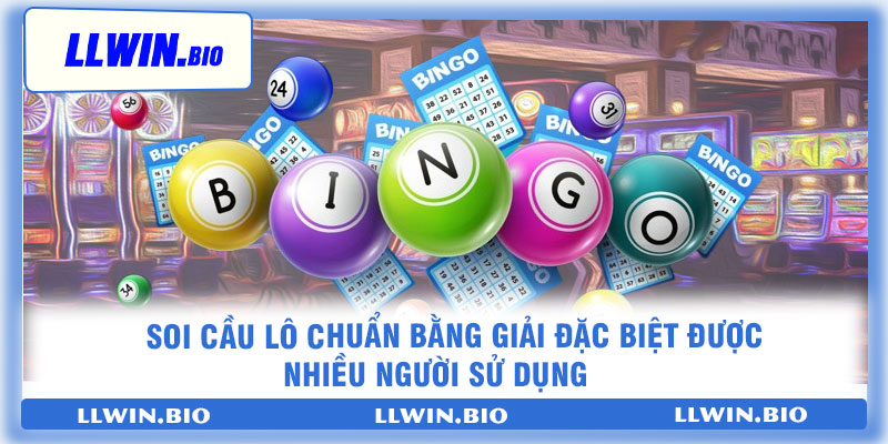 Soi cầu lô chuẩn bằng giải đặc biệt được nhiều người sử dụng