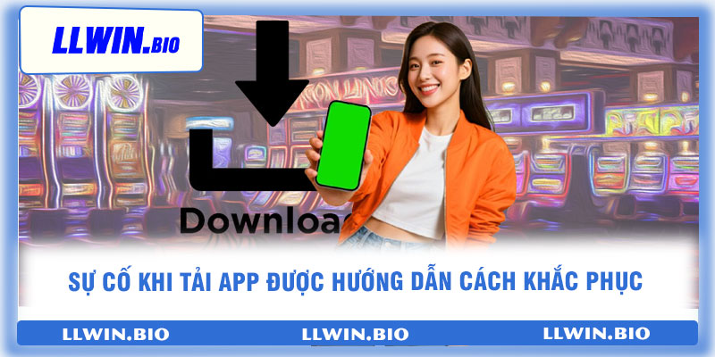 Sự cố khi tải app được hướng dẫn cách khắc phục