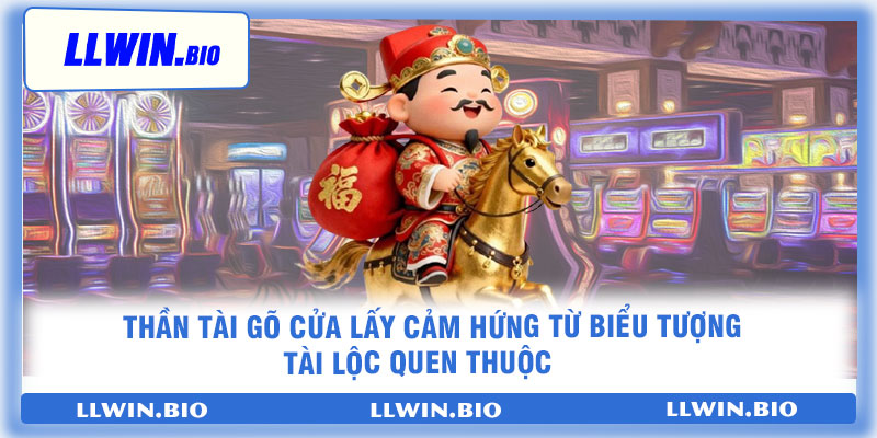 Thần Tài Gõ Cửa lấy cảm hứng từ biểu tượng tài lộc quen thuộc