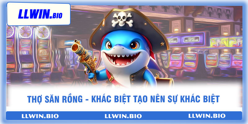 Thợ Săn Rồng - khác biệt tạo nên sự khác biệt