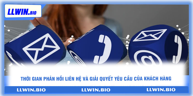 Thời gian phản hồi liên hệ và giải quyết yêu cầu của khách hàng